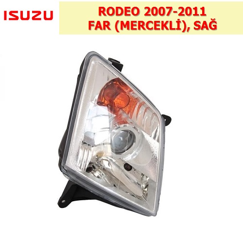 ISUZU RODEO 2007-2011 MERCEKLİ ÖN FAR, SAĞ