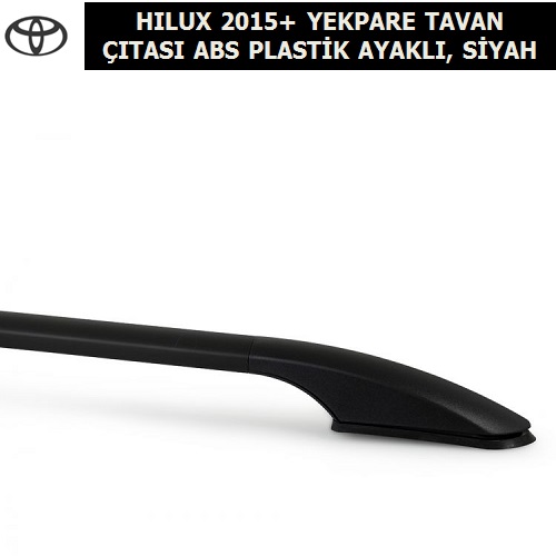 TOYOTA HILUX 2015+ YEKPARE TAVAN ÇITASI ABS PLASTİK AYAKLI, SİYAH